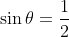 \dpi{120} \fn_cm \sin\theta=\frac{1}{2}