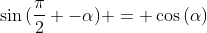 sin{(frac{pi}{2} -alpha)} = cos{(alpha)}