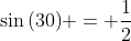 sin{(30)} = frac{1}{2}