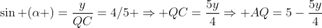 sin (alpha )=frac{y}{QC}=4/5 Rightarrow QC=frac{5y}{4}Rightarrow AQ=5-frac{5y}{4}