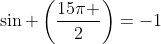 sin left(frac{15pi }{2}ight)=-1