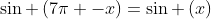 sin left(7pi -xight)=sin left(xight)