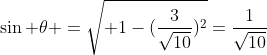 sin 	heta =sqrt{ 1-(frac{3}{sqrt{10}})^2}=frac{1}{sqrt{10}}