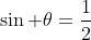 sin theta=frac{1}{2}