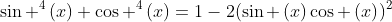 sin ^4left(xight)+cos ^4left(xight)=1-2(sin left(xight)cos left(xight))^2