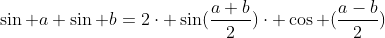 	extrm{Prostafere:};;sin a+sin b=2cdot sin(frac{a+b}{2})cdot cos (frac{a-b}{2})