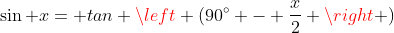 sin x= tan left (90^circ - frac{x}{2} ight )