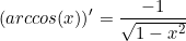 \small (arccos(x))' = \frac{-1}{\sqrt{1 - x^{2}}}