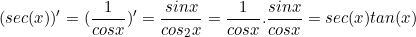 \small (sec(x))' =(\frac{1}{cosx})' = \frac{sinx}{cos_{2}x} = \frac{1}{cosx}.\frac{sinx}{cosx} = sec(x)tan(x)