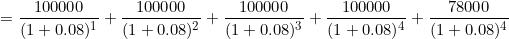 100000 100000 100000 100000 78000 (1 +0.08)1(1 +0.08)210.08)3 (1 0.08)4 (1 +0.084