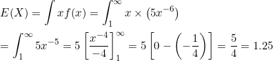 E(X) = | »f(x) = 5 * = x (326) = (5x+6=5 9) =5[-()= = 1.25