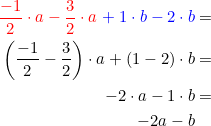 \small \begin{align*} {\color{Red} \frac{-1}{2}\cdot a- \frac{3}{2}\cdot a}\;{\color{Blue} +\;1\cdot b-2\cdot b}&= \\ \left ( \frac{-1}{2}- \frac{3}{2} \right )\cdot a+\left ( 1-2 \right )\cdot b&= \\ -2\cdot a-1\cdot b&= \\ -2a-b \end{align}