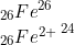 \small \begin{array} {l} _{26}{Fe}^{ 26}\\ _{26}{Fe^{2+}}^{\; 24} \end{array}