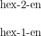 \small \begin{array}{lll} \textup{hex-2-en}\\\\ \textup{hex-1-en} \end{array}