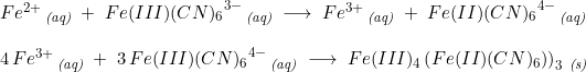 \small \begin{array}{llll} &Fe^{2+}\,_{\textit{(aq)}}\;+\;Fe(III){(CN)_6}^{3-}\,_{\textit{(aq)}}\;\longrightarrow\;Fe^{3+}\,_{\textit{(aq)}}\;+\;Fe(II){(CN)_6}^{4-}\,_{\textit{(aq)}}\\\\& 4\, Fe^{3+}\,_{\textit{(aq)}}\;+\;3\,Fe(III){(CN)_6}^{4-}\,_{\textit{(aq)}}\;\longrightarrow\;Fe(III)_4\left(Fe(II)(CN)_6) \right )_3\,_{\textit{(s)}} \end{array}