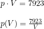\small \begin{array}{llll} &p\cdot V=7923\\\\ \textup{ }&p(V)= \frac{7923}{V} \end{array}