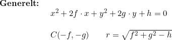 \small \begin{array}{lllll} \textbf{Generelt:}\\& \begin{array}{lllll} x^2+2f\cdot x+y^2+2g\cdot y+h=0\\\\ C(-f,-g)\qquad r=\sqrt{f^2+g^2-h} \end{array}\end{array}