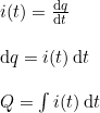 \small \begin{array}{lllll} i(t)=\frac{\mathrm{d} q}{\mathrm{d} t}\\\\ \mathrm{d} q=i(t)\,\mathrm{d} t\\\\ Q=\int i(t)\,\mathrm{d} t \end{array}