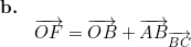 \small \begin{array}{llllll} \textbf{b.}\\& \overrightarrow{OF}=\overrightarrow{OB}+ \overrightarrow{AB}_{\overrightarrow{BC}} \\\\&& \end{array}