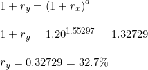 \small \begin{array}{llllll} 1+r_y=\left (1+r_x \right )^{a}\\\\ 1+r_y=1.20^{1.55297}=1.32729\\\\ r_y=0.32729=32.7\% \end{array}