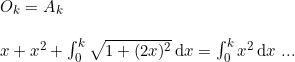 \small \begin{array}{llllll} O_k=A_k\\\\ x+x^2+\int_{0}^{k}\sqrt{1+(2x)^2}\,\mathrm{d}x=\int_{0}^{k}x^2\,\mathrm{d}x \textup{ ...}\end{array}