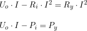\small \begin{array}{llllll} U_o\cdot I-R_i\cdot I^2=R_y\cdot I^2\\\\ U_o\cdot I-P_i=P_y \end{array}