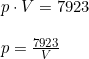 \small \begin{array}{llllll} p\cdot V=7923\\\\ p=\frac{7923}{V} \end{array}