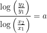 \small \frac{\log\left (\frac{y_2}{y_1} \right )}{\log\left ( \frac{x_2}{x_1} \right )}=a