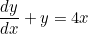 \small \frac{dy}{dx}+y = 4x