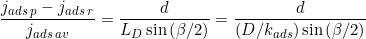 \small \frac{j_{ads\: p}-j_{ads\: r}}{j_{ads\: av}}=\frac{d}{L_{D}\sin \left ( \beta /2 \right )}=\frac{d}{\left ( D/k_{ads} \right )\sin \left ( \beta /2 \right )}