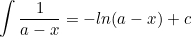 \small \int \frac{1}{a-x}=-ln(a-x)+c