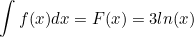 \small \int f(x)dx = F(x) = 3ln(x)