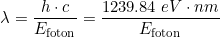 \small \lambda =\frac{h \cdot c}{E_{\textup{foton}}}=\frac{1239.84\;eV\cdot nm}{E_{\textup{foton}}}