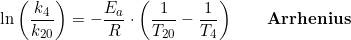 \small \ln\left ( \frac{k_{4}}{k_{20}} \right )=-\frac{E_a}{R}\cdot \left ( \frac{1}{T_{20}}- \frac{1}{T_4}\right )\qquad \textbf{Arrhenius}