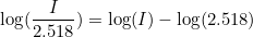 \small \log(\frac{I}{2.518}) = \log(I) - \log(2.518)