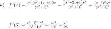 \small \small \begin{array}{lllll}a)& f{\, }'(x)=\frac{e^x\cdot (x^2+1)-e^x\cdot 2x}{(x^2+1)^2}=\frac{\left ( x^2-2x+1 \right )e^x}{(x^2+1)^2}=\frac{(x-1)^2\cdot e^x}{(x^2+1)^2}\\\\\\& f{\, }'(3)=\frac{(3-1)^2\cdot e^3}{(3^2+1)^2}=\frac{4e^3}{100}=\frac{e^3}{25} \end{array}