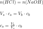 \small \small \begin{array}{llllll} n(HCl)=n(NaOH)\\\\ V_s\cdot c_s=V_b \cdot c_b\\\\ c_s=\frac{V_b}{V_s}\cdot c_b \end{array}
