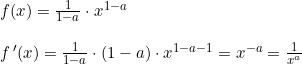 \small \small \small \small \small \begin{array}{lllll}f(x)=\frac{1}{1-a} \cdot x^{1-a}\\\\ f{\, }'(x)=\frac{1}{1-a} \cdot (1-a)\cdot x^{1-a-1}=x^{-a}=\frac{1}{ x^a} \end{array}