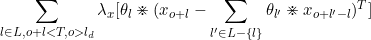 \small \sum_{l \in L, o+l<T, o>l_d}\lambda_x [\theta_{l} \divideontimes (x_{o+l}-\sum_{l' \in L-\{l\}}\theta_{l'} \divideontimes x_{o+l'-l})^T]