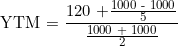 120 +1000 - 1000 YTM = - 1000 + 1000
