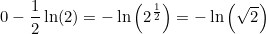 \small 0-\frac{1}{2}\ln(2)=-\ln\left ( 2^{\frac{1}{2}} \right )=-\ln\left ( \sqrt{2} \right )