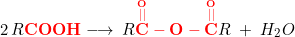 \small 2\, R\mathbf{{\color{Red} COOH}} \longrightarrow \; R{\color{Red} \mathbf{\overset{\overset{O}{||}}{C}-O-\overset{\overset{O}{||}}{C}}}R\; +\; H_2O