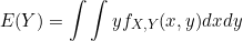 \small E(Y) =\int \int y f_{X,Y}(x,y)dxdy