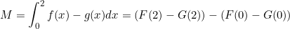 \small M = \int_{0}^{2}f(x)-g(x)dx = (F(2)-G(2))-(F(0)-G(0))
