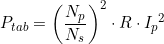 \small P_{tab}=\left ( \frac{N_p}{N_s} \right )^2\cdot R\cdot {I_p}^2