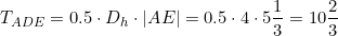 \small T_{ADE} = 0.5\cdot D_h\cdot |AE| = 0.5\cdot 4\cdot 5\frac{1}{3} = 10\frac{2}{3}