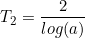 \small T_2 = \frac{2}{log(a)}