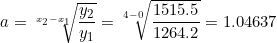 \small a = \sqrt[x_2-x_1]{\frac{y_2}{y_1}} = \sqrt[4-0]{\frac{1515.5}{1264.2}} = 1.04637