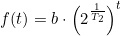 \small f(t)=b\cdot \left (2^{\frac{1}{T_2}} \right )^t
