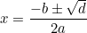 \small x = \frac{-b\pm \sqrt{d}}{2a}